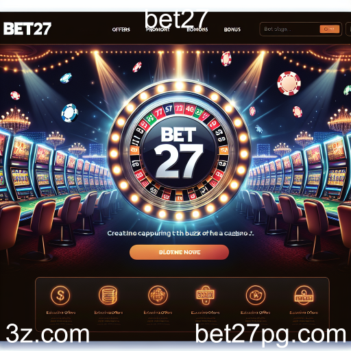 Descubra as Ofertas Exclusivas da bet27 e Maximize Suas Apostas